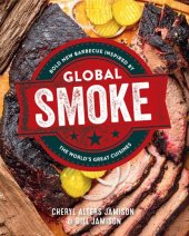 book Global Smoke: Bold New Barbecue Inspired by The World's Great Cuisines