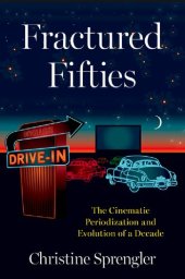 book Fractured Fifties: The Cinematic Periodization and Evolution of a Decade