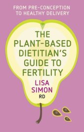 book The Plant-Based Dietitian’s Guide to FERTILITY: From pre-conception to healthy delivery