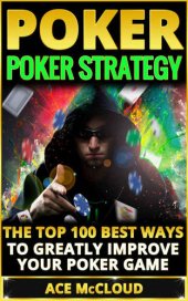 book Poker Strategy: The Top 100 Best Ways To Greatly Improve Your Poker Game