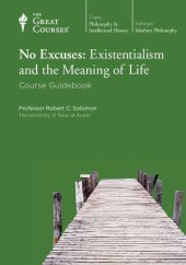 book No Excuses: Existentialism and the Meaning of Life (course guidebook)