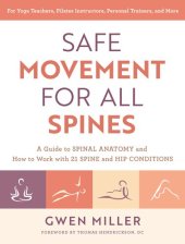 book Safe Movement for All Spines: A Guide to Spinal Anatomy and How to Work with 21 Spine and Hip Conditions