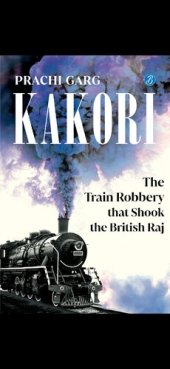 book Kakori - The Train Robbery that Shook the British Raj