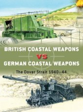 book British Coastal Weapons vs German Coastal Weapons: The Dover Strait, 1940-44