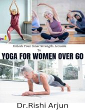 book Unlock your Inner Strength; A Guide to YOGA FOR WOMEN OVER 60