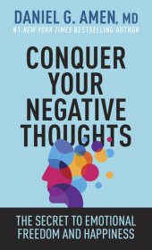 book Conquer Your Negative Thoughts: The Secret to Emotional Freedom and Happiness