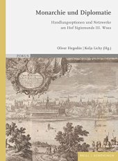 book Monarchie und Diplomatie: Handlungsoptionen und Netzwerke am Hof Sigismunds III. Wasa