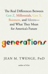 book Generations: The Real Differences Between Gen Z, Millennials, Gen X, Boomers, and Silents—and What They Mean for America's Future