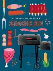 book 101 Things to Do with a Smoker