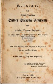 book Geschichte des Königlich Preußischen Dritten Dragoner-Regiments und derjenigen Dragoner-Regimenter, aus welchen dasselbe, bei der Reorganisation der Armee 1807, hervorgegangen ist