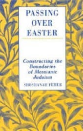 book Passing Over Easter: Constructing the Boundaries of Messianic Judaism