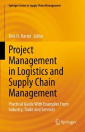 book Project Management in Logistics and Supply Chain Management: Practical Guide With Examples From Industry, Trade and Services (Springer Series in Supply Chain Management, 15)