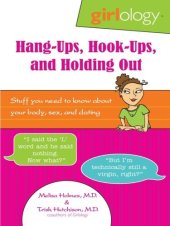 book Girlology Hang-Ups, Hook-Ups, and Holding Out: Stuff You Need to Know About Your Body, Sex, & Dating