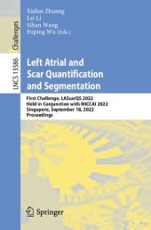 book Left Atrial and Scar Quantification and Segmentation: First Challenge, LAScarQS 2022, Held in Conjunction with MICCAI 2022, Singapore, September 18, 2022, Proceedings