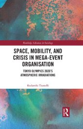 book Space, Mobility, and Crisis in Mega-Event Organisation: Tokyo Olympics 2020’s Atmospheric Irradiations