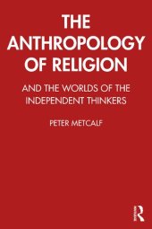 book The Anthropology of Religion: And the Worlds of the Independent Thinkers