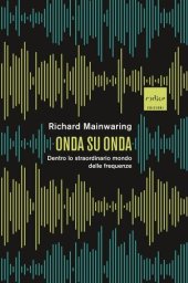 book Onda su onda. Dentro lo straordinario mondo delle frequenze