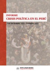 book Informe crisis política en el Perú. 7 de diciembre 2022 - febrero 2023