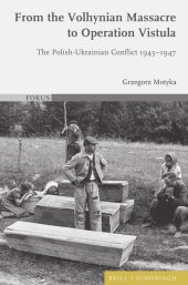 book From the Volhynian Massacre to Operation Vistula: The Polish-Ukrainian Conflict 1943-1947