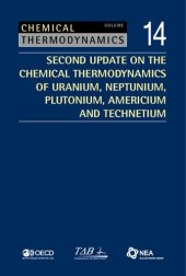 book Second Update on the Chemical Thermodynamics of Uranium, Neptunium, Plutonium, Americium and Technetium. Chemical Thermodynamics