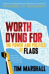 book Worth Dying For: The Power and Politics of Flags