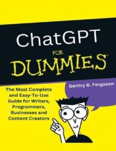 book ChatGPT for Dummies: The Most Complete and Easy-To-Use Guide for Writers, Programmers, Businesses and Content Creators