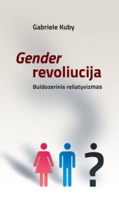 book Gender revoliucija. Buldozerinis reliatyvizmas