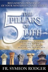 book The 5 Pillars of Life: Reclaiming Ownership of Your Mind, Body and Future