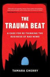 book The Trauma Beat: A Case for Re-Thinking the Business of Bad News