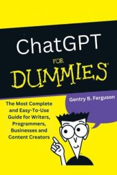 book ChatGPT for Dummies: The Most Complete and Easy-To-Use Guide for Writers, Programmers, Businesses and Content Creators