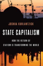 book State Capitalism: How the Return of Statism is Transforming the World