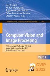 book Computer Vision and Image Processing: 7th International Conference, CVIP 2022, Nagpur, India, November 4–6, 2022, Revised Selected Papers, Part I