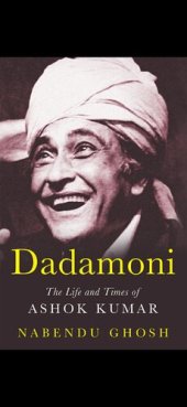 book Dadamoni - The Life and Times of Ashok Kumar