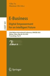 book E-Business. Digital Empowerment for an Intelligent Future: 22nd Wuhan International Conference, WHICEB 2023 Wuhan, China, May 26–28, 2023 Proceedings, Part II