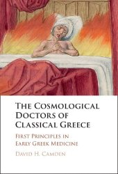 book The Cosmological Doctors of Classical Greece: First Principles in Early Greek Medicine