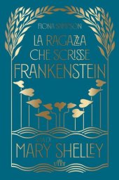 book La ragazza che scrisse Frankenstein. Vita di Mary Shelley