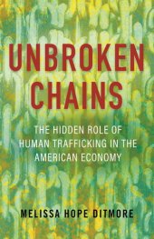 book Unbroken Chains: The Hidden Role of Human Trafficking in the American Economy