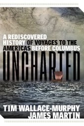 book Uncharted: A Rediscovered History of Voyages to the Americas Before Columbus