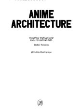 book Anime Architecture: Imagined Worlds and Endless Megacities