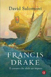 book Francis Drake. Il corsaro che sfidò un impero