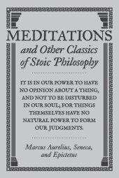 book Meditations and Other Classics of Stoic Philosophy