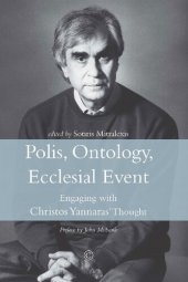 book Polis, Ontology, Ecclesial Event: Engaging with Christos Yannaras' Thought