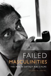 book Failed Masculinities: The Men in Satyajit Ray’s Films