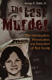 book The Last Murder: The Investigation, Prosecution, and Execution of Ted Bundy