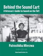 book Behind the Sound Cart a Veteran's Guide to Sound on the Set