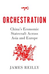 book Orchestration: China's Economic Statecraft Across Asia and Europe