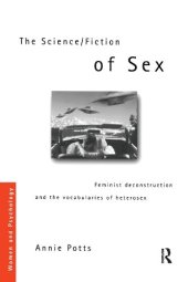 book The Science/Fiction of Sex: Feminist Deconstruction and the Vocabularies of Heterosex