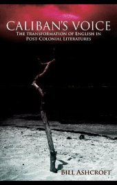 book Caliban's Voice: The Transformation of English in Post-Colonial Literatures