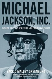 book Michael Jackson, Inc.: The Rise, Fall, and Rebirth of a Billion-Dollar Empire