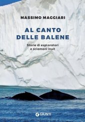 book Al canto delle balene: Storie di esploratori e sciamani inuit